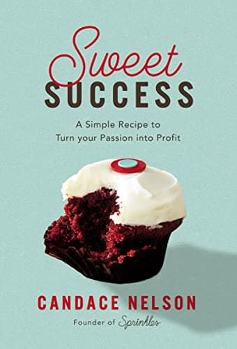 Cover of Sweet Success: A Simple Recipe to Turn Your Passion Into Profit