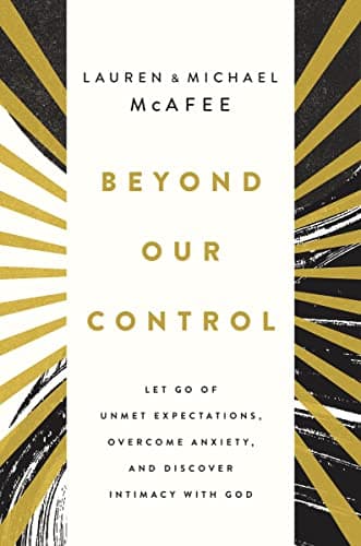 Cover of Beyond Our Control: Let Go of Unmet Expectations, Overcome Anxiety, and Discover Intimacy With God