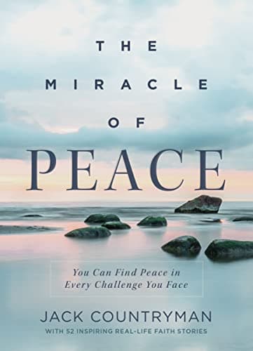 Cover of The Miracle of Peace: You Can Find Peace in Every Challenge You Face
