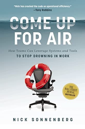 Cover of Come Up for Air: How Teams Can Leverage Systems and Tools to Stop Drowning in Work