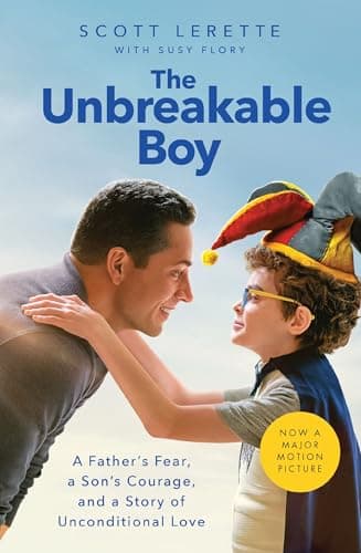 Cover of The Unbreakable Boy: A Father's Fear, a Son's Courage, and a Story of Unconditional Love