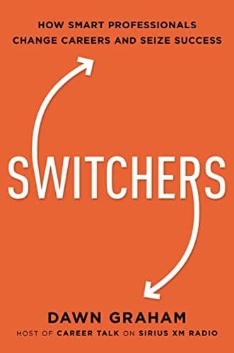 Cover of Switchers: How Smart Professionals Change Careers and Seize Success
