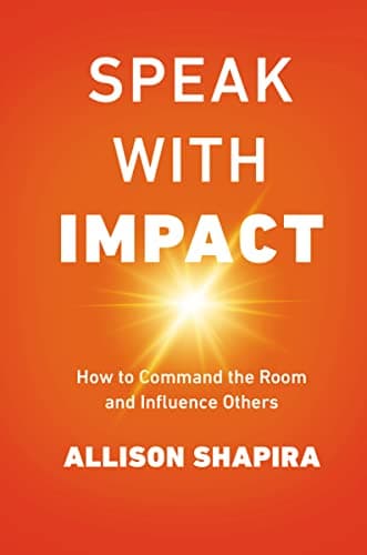 Cover of Speak With Impact: How to Command the Room and Influence Others
