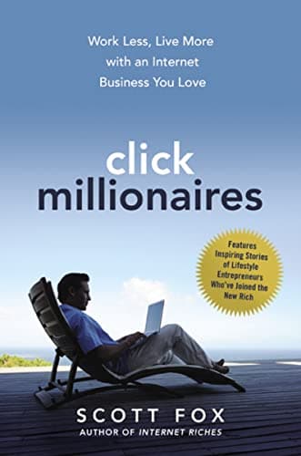 Cover of Click Millionaires: Work Less, Live More With an Internet Business You Love