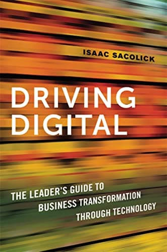 Cover of Driving Digital: The Leader's Guide to Business Transformation Through Technology