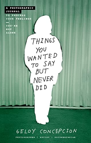 Cover of Things You Wanted to Say But Never Did: A Photographic Journal to Process Your Feelings