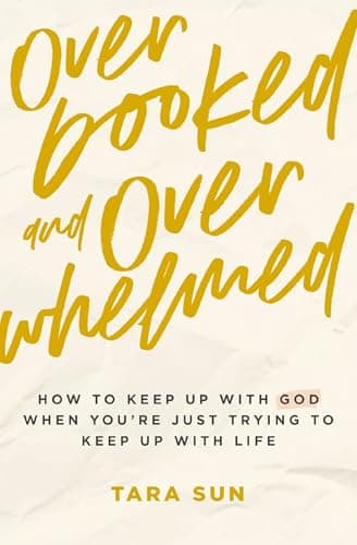 Cover of Overbooked and Overwhelmed: How to Keep Up With God When You’re Just Trying to Keep Up With Life