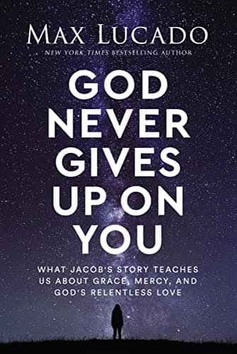 Cover of God Never Gives Up on You: What Jacob's Story Teaches Us About Grace, Mercy, and God's Relentless Love
