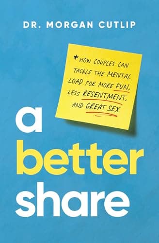 Cover of A Better Share: How Couples Can Tackle the Mental Load for More Fun, Less Resentment, and Great Sex