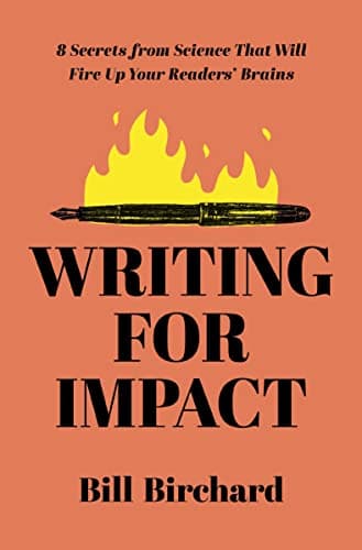Cover of Writing for Impact: 8 Secrets From Science That Will Fire Up Your Readers’ Brains