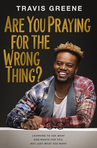 Cover of Are You Praying for the Wrong Thing? Learning to Ask What God Wants for You, Not Just What You Want