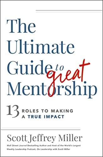 Cover of The Ultimate Guide to Great Mentorship: 13 Roles to Making a True Impact