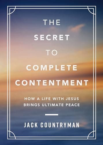 Cover of The Secret to Complete Contentment: How a Life With Jesus Brings Ultimate Peace