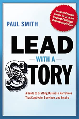 Cover of Lead With a Story: A Guide to Crafting Business Narratives That Captivate, Convince, and Inspire