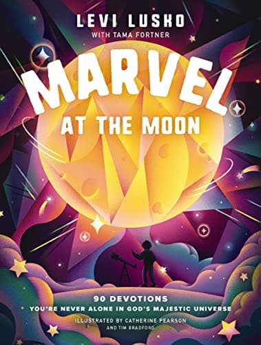 Cover of Marvel at the Moon: 90 Devotions You're Never Alone in God's Majestic Universe
