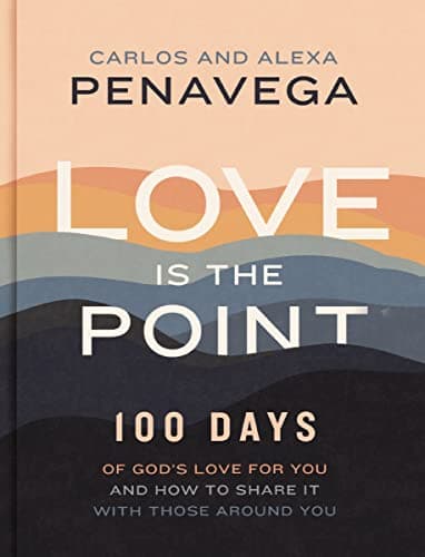 Cover of Love Is the Point: 100 Days of God’s Love for You and How to Share It with Those Around You