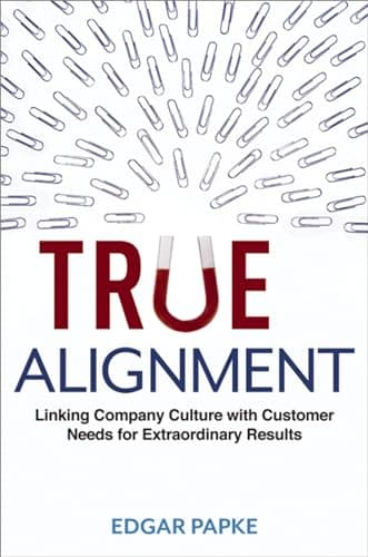 Cover of True Alignment: Linking Company Culture With Customer Needs for Extraordinary Results