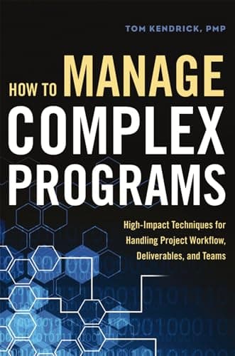 Cover of How to Manage Complex Programs: High-Impact Techniques for Handling Project Workflow, Deliverables, and Teams