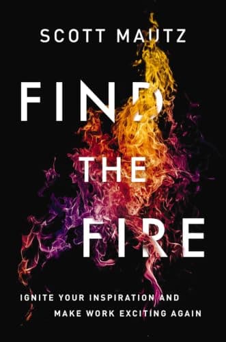 Cover of Find the Fire: Ignite Your Inspiration and Make Work Exciting Again