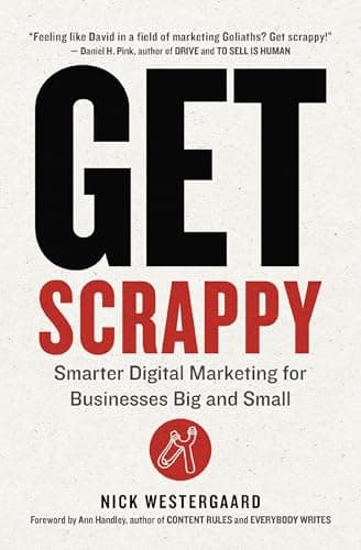 Cover of Get Scrappy: Smarter Digital Marketing for Businesses Big and Small