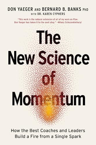 Cover of The New Science of Momentum: How the Best Coaches and Leaders Build a Fire From a Single Spark