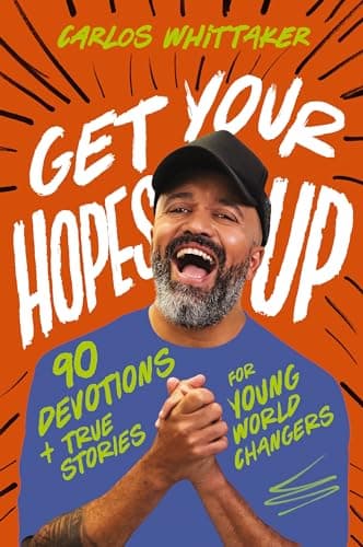 Cover of Get Your Hopes Up: 90 Devotions and True Stories for Young World Changers