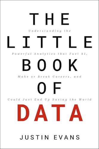 Cover of The Little Book of Data: Understanding the Powerful Analytics that Fuel AI, Make or Break Careers, and Could Just End Up Saving the World