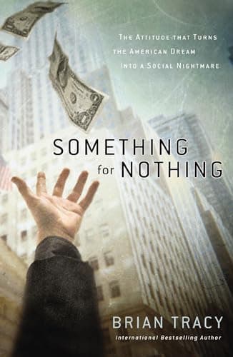 Cover of Something for Nothing: The Attitude That Turns the American Dream Into a Social Nightmare