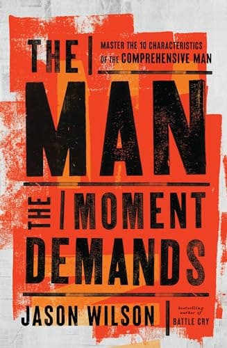 Cover of The Man the Moment Demands: Master the 10 Characteristics of the Comprehensive Man