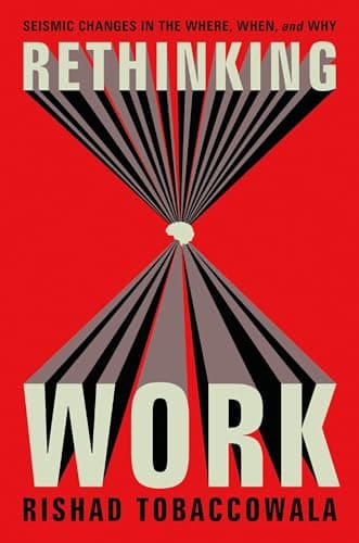 Cover of Rethinking Work: Seismic Changes in the Where, When, and Why