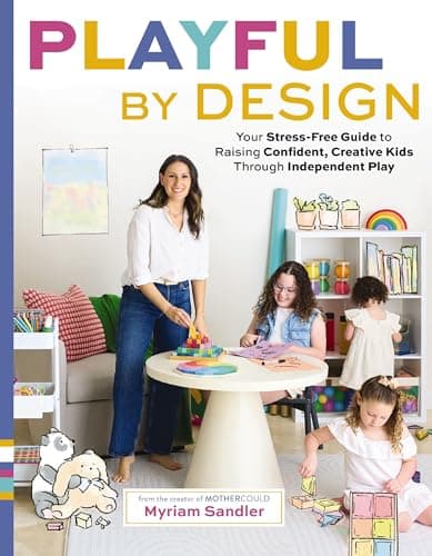 Cover of Playful by Design: Your Stress-Free Guide to Raising Confident, Creative Kids Through Independent Play