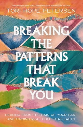 Cover of Breaking the Patterns That Break You: Healing From the Pain of Your Past and Finding Real Hope That Lasts