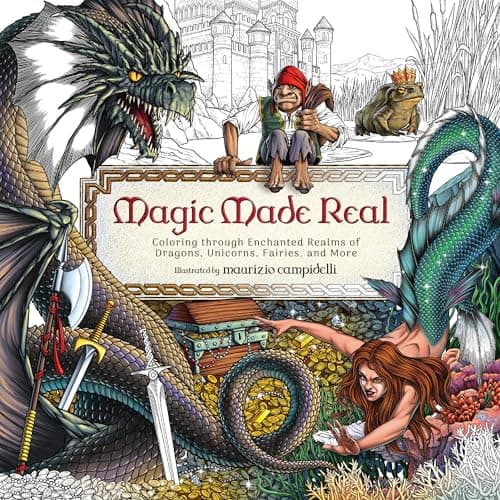 Cover of Magic Made Real: Coloring Through Enchanted Realms of Dragons, Unicorns, Fairies, and More