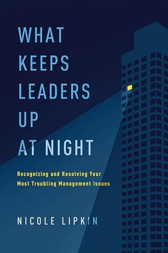 Cover of What Keeps Leaders Up at Night: Recognizing and Resolving Your Most Troubling Management Issues