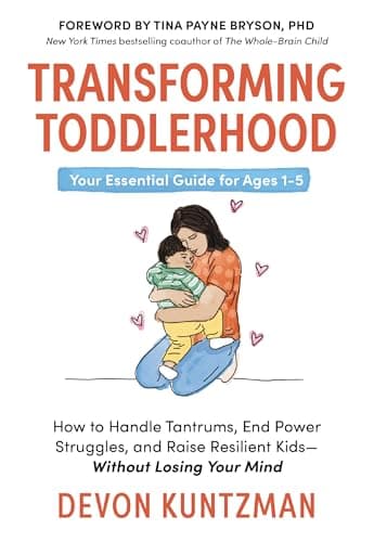 Cover of Transforming Toddlerhood: How to Handle Tantrums, End Power Struggles, and Raise Resilient Kids—Without Loosing Your Mind