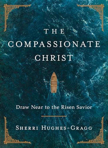 Cover of The Compassionate Christ: Draw Near to the Risen Savior