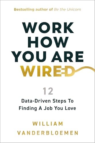 Cover of Work How You Are Wired: 12 Data-Driven Steps to Finding a Job You Love
