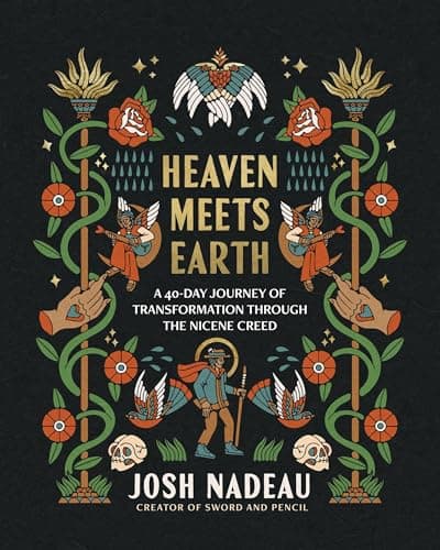Cover of Heaven Meets Earth: A 40-Day Journey of Transformation Through the Nicene Creed