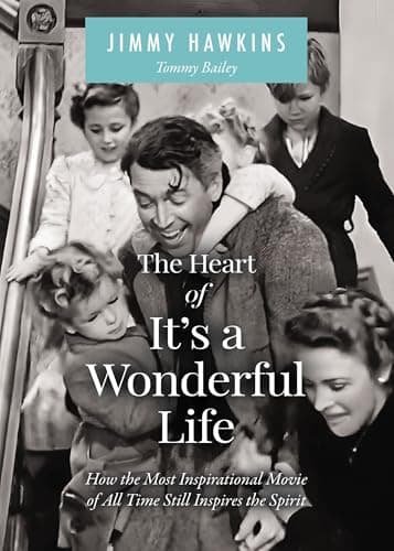 Cover of The Heart of It's a Wonderful Life: Life: How the Most Inspirational Movie of All Time Still Inspires the Spirit
