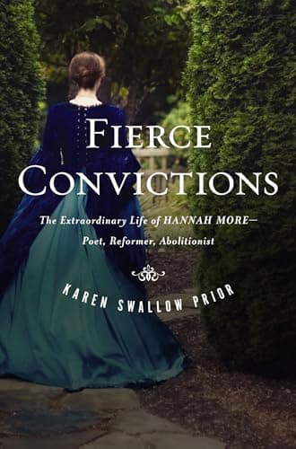 Cover of Fierce Convictions: The Extraordinary Life of Hannah More—Poet, Reformer, Abolitionist