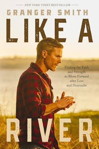 Cover of Like a River: Finding the Faith and Strength to Move Forward After Loss and Heartache