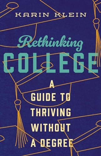 Cover of Rethinking College: A Guide to Thriving Without a Degree