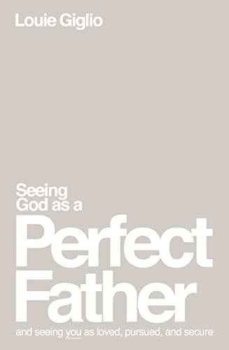 Cover of Seeing God as a Perfect Father and Seeing You as Loved, Pursued, and Secure