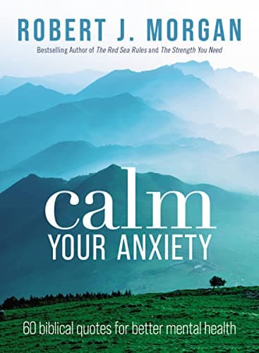 Cover of Calm Your Anxiety: 60 Biblical Quotes for Better Mental Health