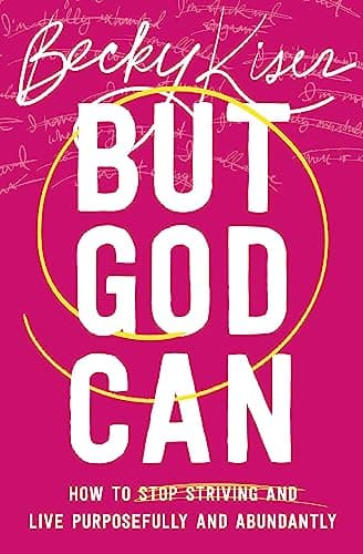Cover of But God Can: How to Stop Striving and Live Purposefully and Abundantly