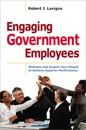 Cover of Engaging Government Employees: Motivate and Inspire Your People to Achieve Superior Performance