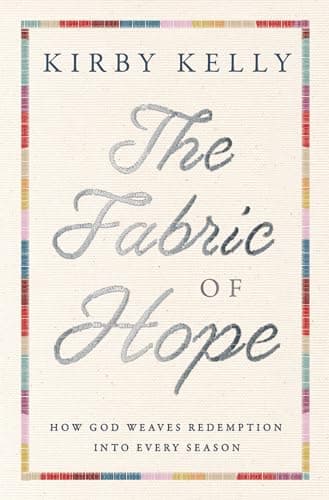 Cover of The Fabric of Hope: How God Weaves Redemption Into Every Season