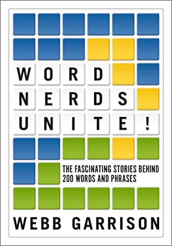 Cover of Word Nerds Unite! The Fascinating Stories Behind 200 Words and Phrases