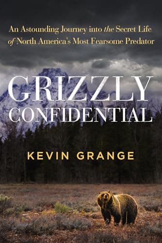 Cover of Grizzly Confidential: An Astounding Journey Into the Secret Life of North America’s Most Fearsome Predator