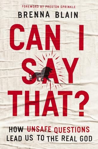 Cover of Can I Say That? How Unsafe Questions Lead Us to the Real God